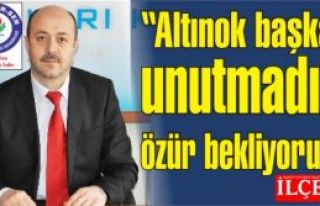 Altınok başkan unutmadık, özür bekliyoruz!