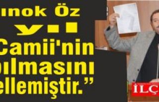Altınok Öz 7 yıl boyunca bu Camii’nin yapılmasını...