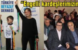 Aydın Yavuz “Türkiye Beyazay Derneği olarak engelli...