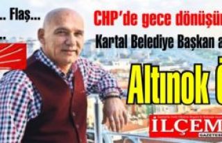 CHP Kartal Belediye Başkan adayı'nı gece 3'te değiştirdi....