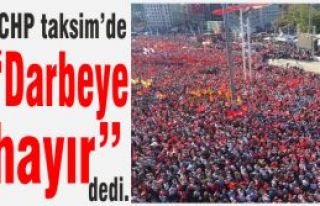 CHP mitingle “Darbeye hayır” dedi.