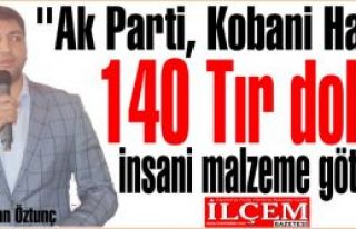 Cihan Öztunç ''Ak Parti Kobani Halkına 140 Tır...