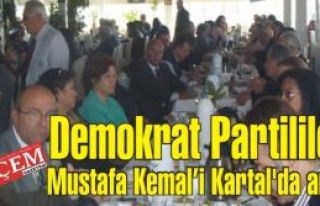 Demokrat Partililer Mustafa Kemal’i Kartal'da andı
