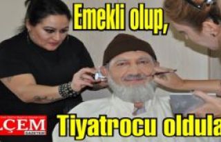 Emekli olup, tiyatrocu oldular.