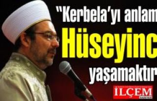 Görmez, 'Kerbela’yı anlamak Hüseyince yaşamaktır!'