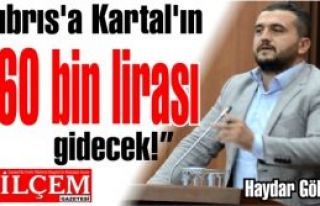 Haydar Göksoy “Kıbrıs'a Kartal'ın 206 bin lirası...