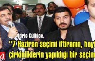 İdris Güllüce, ''7 Haziran seçimi iftiranın,...