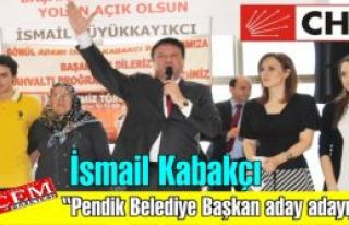 İsmail Kabakçı, 'Pendik CHP'den Belediye Başkan...