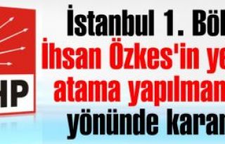İstanbul 1. Bölge Özkes'in yerine atama yapılmaması...