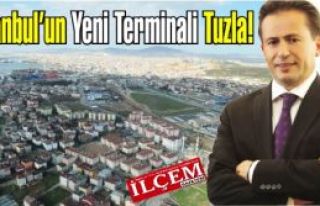 İstanbul’un Yeni Terminali Tuzla!