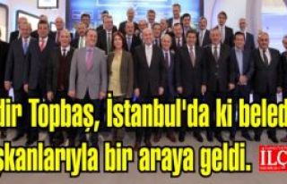 Kadir Topbaş, İstanbul'da ki belediye başkanlarıyla...