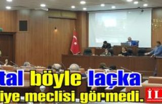 Kartal böyle laçka belediye meclisi görmedi.