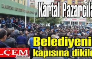 Kartal Pazarcıları Belediyenin kapısına dikildi