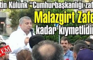 Metin Külünk “Cumhurbaşkanlığı zaferi, Malazgirt...