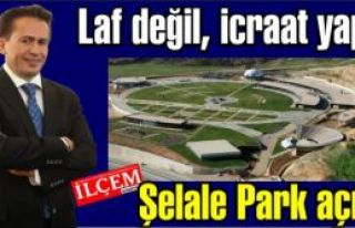 Şelale Park Açıldı. Yazıcı 'Türkiye’deki...