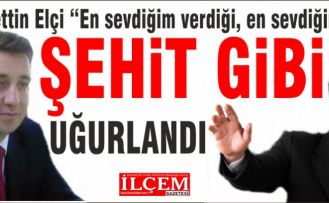 Sadrettin Elçi Şehit gibi uğurlandı.