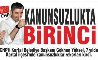 CHP'li Başkan Yüksel, kanunsuzlukta birinci.