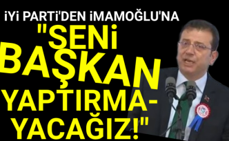 İmamoğlu’na "Seni başkan seçtirtmeyeceğiz!" Dedi.