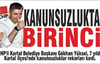 CHP'li Başkan Yüksel, kanunsuzlukta birinci.