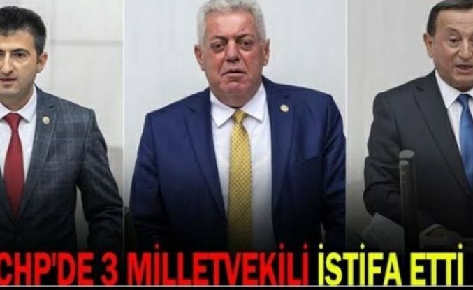 3 Milletvekili zehir zemberek açıklama ile CHP'den İstifa ettiler.