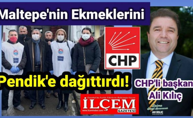CHP'li başkan Ali Kılıç, Maltepe'nin ekmeklerini Pendik'e dağıttırdı!
