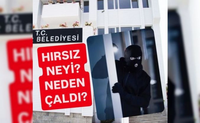 Belediyeden hırsız neyi neden çaldı?