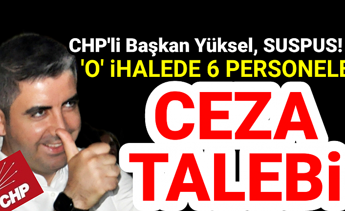 CHP'li Başkanın personellerine Ceza talebi