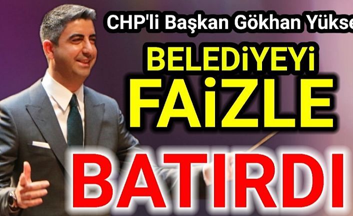 CHP'li Başkan Yüksel, Kartal Belediyesi'ni Faizle batırdı.