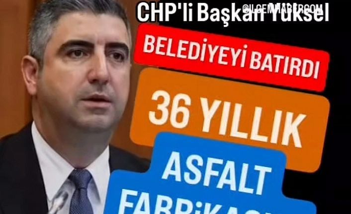 CHP'li Başkan Yüksel, Kartal'ın 36 yıllık Asfalt Fabrikasını kapattı.